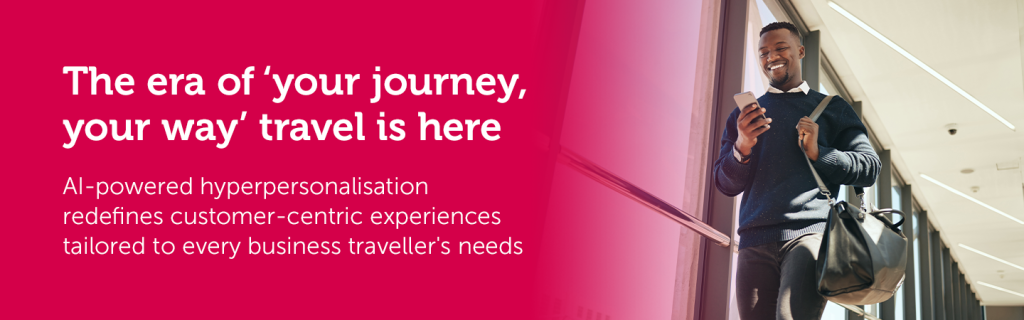 Business Travel Service | Hyper-Personalisation | Customer Centricity 