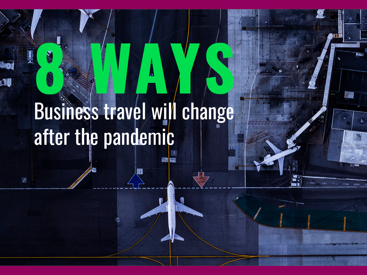ZA-CT-8 Ways Business Travel Will Change After the Pandemic_Summary