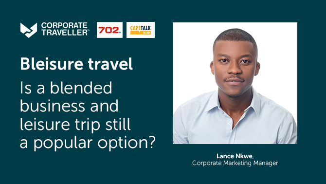 Corporate Traveller, South Africa, Lance Nkwe, Corporate Traveller Marketing Manager, Bleisure Travel, Radio 702