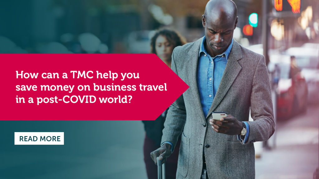How can a TMC help you save money on business travel in a post-COVID world? 