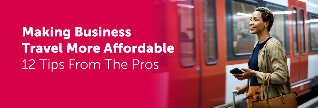 12 Tips from the Pros for Making Business Travel More Affordable