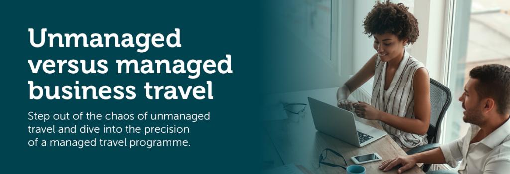 Managed VS Unmanaged Business Travel